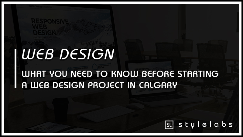 What You Need To Know Before Starting A Web Design Project In Calgary