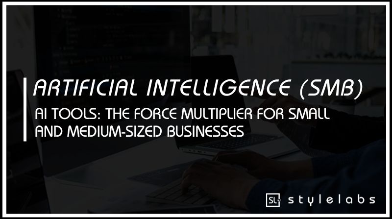 AI Tools: The Force Multiplier for Small and Medium-Sized Businesses